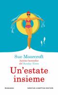 Un'estate insieme di Sue Moorcroft edito da Newton Compton Editori