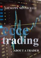 Ecce trading. About a trader di Giuseppe Minnicelli edito da Youcanprint