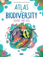 Atlas of Biodiversity. Oceans and Seas. Ediz. a colori di Emanuela Durand, Leonora Camusso edito da Sassi