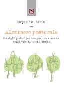 Almanacco posturale. Consigli pratici per una postura armonica nella vita di tutti i giorni di Bryan Ballarin edito da Edizioni Epoké