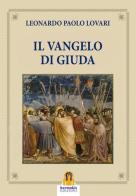 Il Vangelo di Giuda di Leonardo Paolo Lovari edito da Harmakis