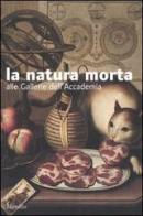 La natura morta alle gallerie dell'Accademia. Catalogo della mostra (Venezia, 6 settembre 2005-8 gennaio 2006) edito da Marsilio