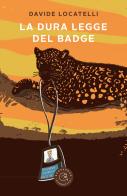 La dura legge del badge di Davide Locatelli edito da bookabook