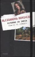Ritorno in India. Diario di viaggio di Alessandra Borghese edito da Piemme