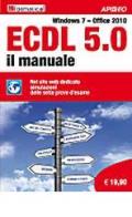 ECDL 5.0. Il manuale. Windows 7 Office 2010 edito da Apogeo Education