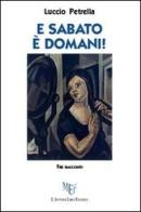 E sabato è domani! di Luccio Petrella edito da L'Autore Libri Firenze