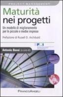 Maturità nei progetti. Un modello di miglioramento per le piccole e medie imprese edito da Franco Angeli