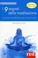 I 9 segreti della meditazione. La via verso la mindfulness, la pace interiore, la gioia di Vinod Samprasad edito da Red Edizioni