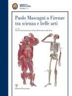 Paolo Mascagni a Firenze tra scienza e belle arti. Atti di una Giornata di studio (Firenze, 23 ottobre 2015) edito da Polistampa