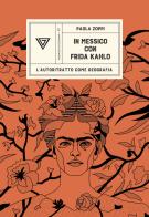 In Messico con Frida Kahlo di Paola Zoppi edito da Perrone