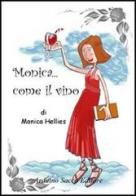 Monica... come il vino di Monica Hellies edito da Sacco