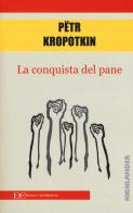 La conquista del pane di Pëtr A. Kropotkin edito da Edizioni Clandestine