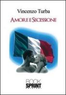 Amore e secessione di Vincenzo Turba edito da Booksprint