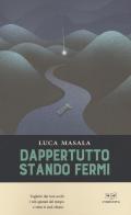 Dappertutto stando fermi di Luca Masala edito da L'Erudita