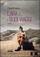 Lara e... i suoi viaggi di Paola Diofebi edito da Booksprint