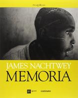 Memoria. Guida alla mostra di James Nachtwey edito da Contrasto