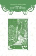 Giardini, forme e design di Frances Garnet Wolseley edito da Elliot