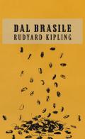 Dal Brasile di Rudyard Kipling edito da Nuova Editrice Berti