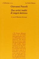 Due scritti inediti di esegesi dantesca di Giovanni Pascoli edito da Le Càriti Editore