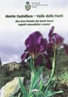 Monte Castellare, valle delle Fonti. Due aree protette dei monti pisani. Aspetti naturalistici e storici edito da Felici