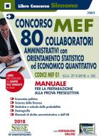 Concorso MEF. 80 collaboratori amministrativi con orientamento statistico ed economico quantitativo. Codice MEF 01 (G.U. 27-3-2018, n. 25). Manuale per la preparazio edito da Edizioni Giuridiche Simone