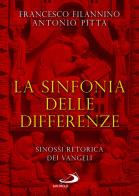 La sinfonia delle differenze. Sinossi retorica dei Vangeli di Francesco Filannino, Antonio Pitta edito da San Paolo Edizioni