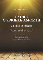 Padre Gabriele Amorth. Un amico in paradiso di Paolo Vizzacchero edito da Edizioni Segno