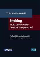 Stalking. Il lato oscuro delle relazioni interpersonali di Valeria Giacometti edito da Primiceri Editore