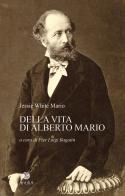 Della vita di Alberto Mario di Mario Jessie White edito da Antilia