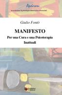 Manifesto. Per una cura e una psicoterapia. Inattuali di Giulio Fontò edito da Poliartes Edizioni