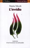 L'invidia. Anatomia di un'emozione inconfessabile di Maria Miceli edito da Il Mulino