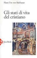 Gli stati di vita del cristiano di Hans Urs von Balthasar edito da Jaca Book