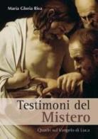 Testimoni del mistero. Quadri sul Vangelo di Luca di Maria Gloria Riva edito da San Paolo Edizioni