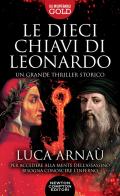 Le dieci chiavi di Leonardo di Luca Arnaù edito da Newton Compton Editori