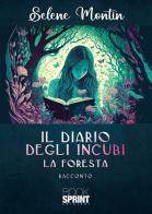 Il diario degli incubi. La foresta di Selene Montin edito da Booksprint