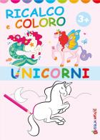 Unicorni. Ricalco e coloro. Ediz. illustrata edito da Edizioni del Baldo