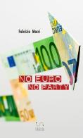 No euro no party di Fabrizio Macrì edito da StreetLib
