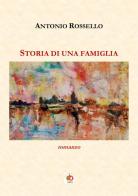 Storia di una famiglia di Antonio Rossello edito da Edda Edizioni