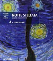 Notte stellata. Per le Scuole superiori. Con e-book. Con espansione online. Con DVD video: L'arte in tasca di M. Gandini edito da La Scuola SEI