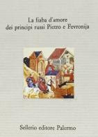 La fiaba d'amore dei principi russi Pietro e Fevronija edito da Sellerio Editore Palermo