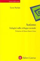 Autismo. Indagini sullo sviluppo mentale di Luca Surian edito da Laterza