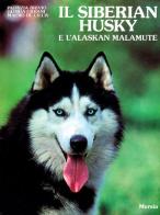 Il siberian husky e l'alaskan malamute di P. Brivio, G. Urbani, Mauro De Cillis edito da Ugo Mursia Editore