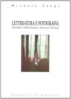 Letteratura e fotografia. Roland Barthes, Rolf Dieter Brinkmann, Julio Cortázar, W. G. Sebald di Michele Vangi edito da Campanotto