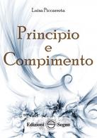 Principio e compimento. Ediz. integrale di Luisa Piccarreta edito da Edizioni Segno