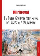 Mi ritrovai. La Divina Commedia come mappa del risveglio e del cammino di Claudio Maddaloni edito da Alpes Italia