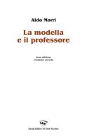 La modella e il professore di Aldo Morri edito da Il Ponte Vecchio