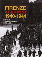 Firenze in guerra 1940-1944. Catalogo della mostra storico-documentaria (Palazzo Medici Riccardi, ottobre 2014-gennaio 2015) edito da Firenze University Press