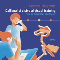 Dall'analisi visiva al visual training. «Una guida semplice ed efficace» di Giovanni Meli, Stefano Panzeri edito da Marna