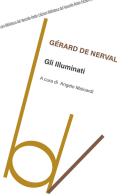 Gli illuminati. Ediz. integrale di Gérard de Nerval edito da Robin