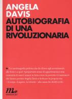 Autobiografia di una rivoluzionaria di Angela Davis edito da Minimum Fax